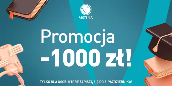 Złap 1000 zł zniżki na pierwszy rok studiów w Uczelni Vistula 