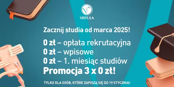 Skorzystaj z Promocji 3×0 zł i rozpocznij studia od marca w Uczelni Vistula! 